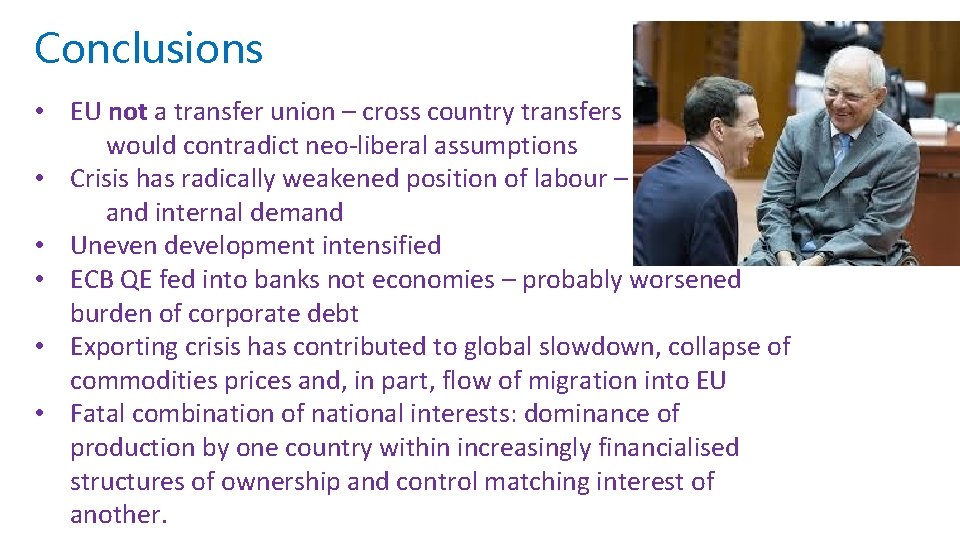 Conclusions • EU not a transfer union – cross country transfers would contradict neo-liberal