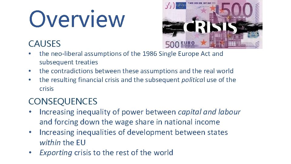 Overview CAUSES • • • the neo-liberal assumptions of the 1986 Single Europe Act