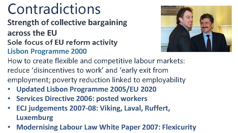 Contradictions Strength of collective bargaining across the EU Sole focus of EU reform activity