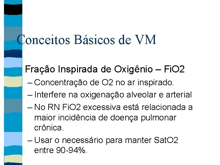 Conceitos Básicos de VM Fração Inspirada de Oxigênio – Fi. O 2 – Concentração