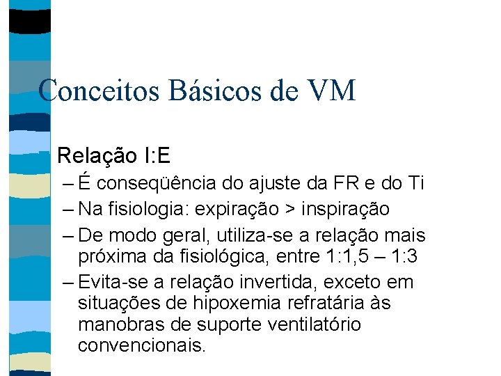 Conceitos Básicos de VM Relação I: E – É conseqüência do ajuste da FR