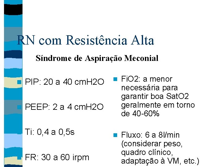 RN com Resistência Alta Síndrome de Aspiração Meconial PIP: 20 a 40 cm. H