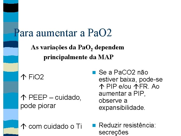 Para aumentar a Pa. O 2 As variações da Pa. O 2 dependem principalmente