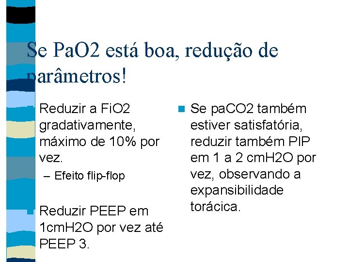 Se Pa. O 2 está boa, redução de parâmetros! Reduzir a Fi. O 2