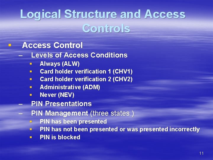 Logical Structure and Access Controls § Access Control – Levels of Access Conditions §