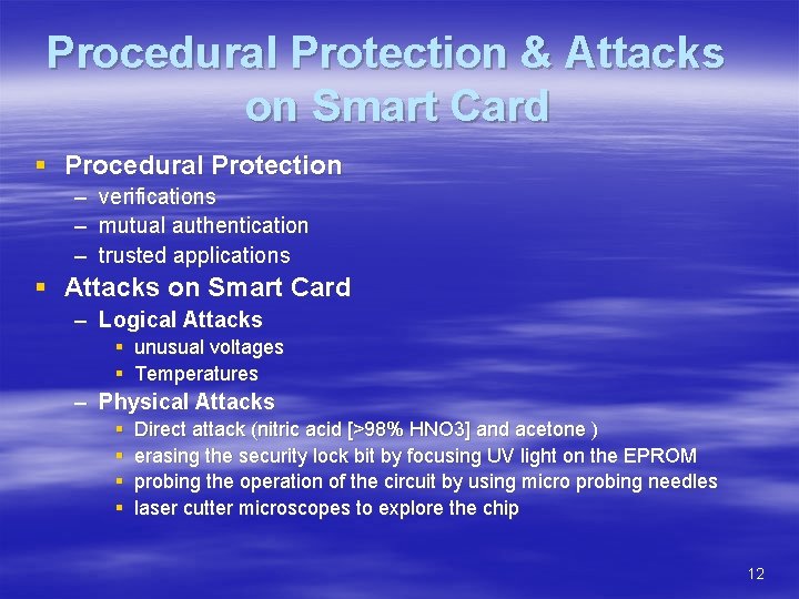 Procedural Protection & Attacks on Smart Card § Procedural Protection – – – verifications