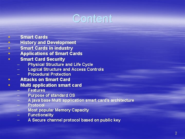 Content § § § Smart Cards History and Development Smart Cards in industry Applications