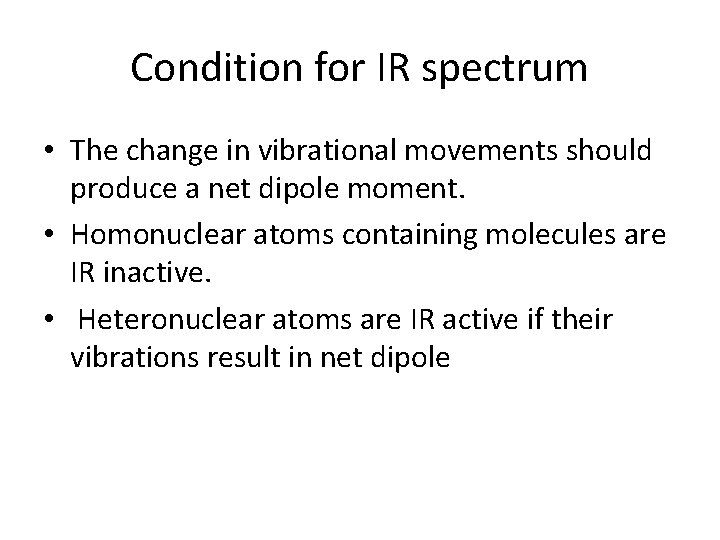 Condition for IR spectrum • The change in vibrational movements should produce a net