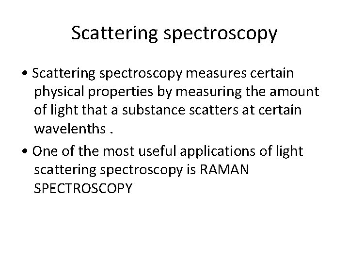 Scattering spectroscopy • Scattering spectroscopy measures certain physical properties by measuring the amount of