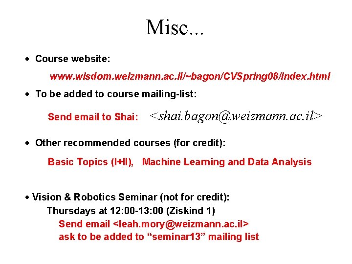 Misc. . . · Course website: www. wisdom. weizmann. ac. il/~bagon/CVSpring 08/index. html ·
