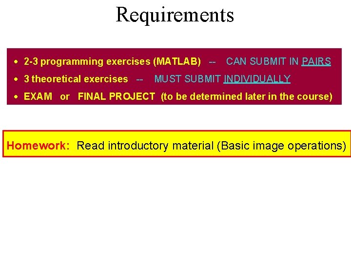 Requirements · 2 -3 programming exercises (MATLAB) -· 3 theoretical exercises -- CAN SUBMIT