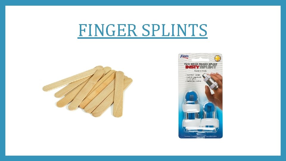 FINGER SPLINTS 