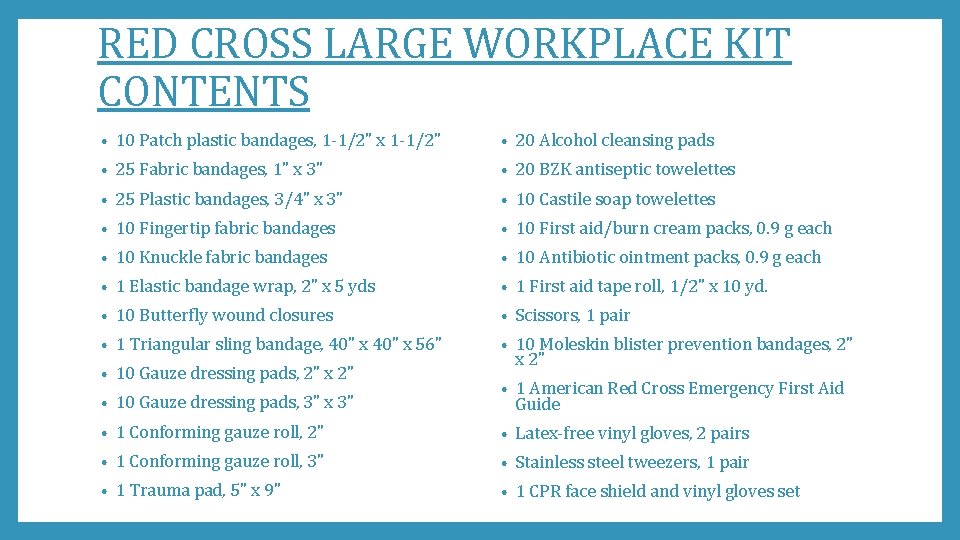 RED CROSS LARGE WORKPLACE KIT CONTENTS • 10 Patch plastic bandages, 1 -1/2" x