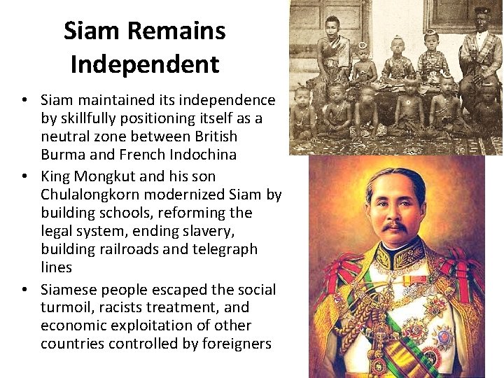Siam Remains Independent • Siam maintained its independence by skillfully positioning itself as a