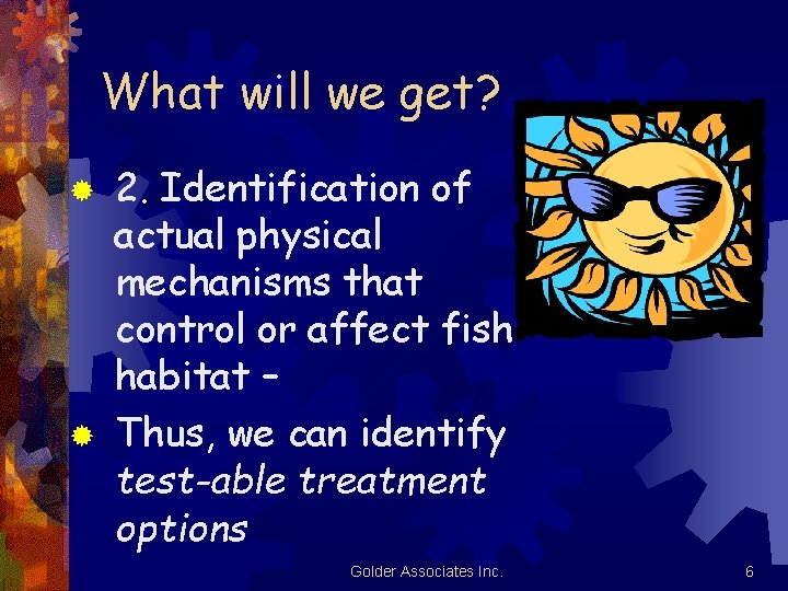 What will we get? 2. Identification of actual physical mechanisms that control or affect What will we get? 2. Identification of actual physical mechanisms that control or affect