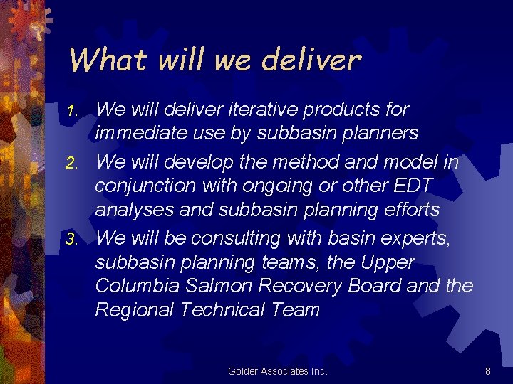 What will we deliver We will deliver iterative products for immediate use by subbasin What will we deliver We will deliver iterative products for immediate use by subbasin
