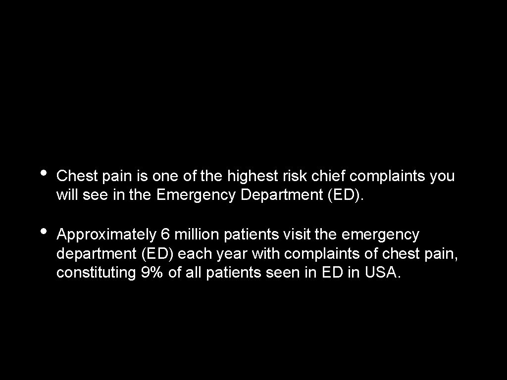• Chest pain is one of the highest risk chief complaints you will • Chest pain is one of the highest risk chief complaints you will