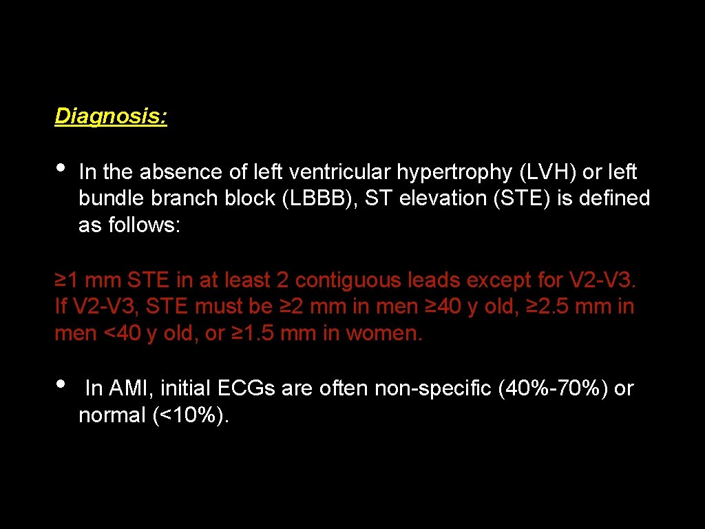 Diagnosis: • In the absence of left ventricular hypertrophy (LVH) or left bundle branch