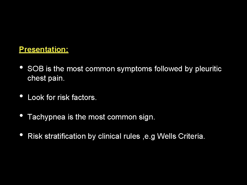 Presentation: • SOB is the most common symptoms followed by pleuritic chest pain. •