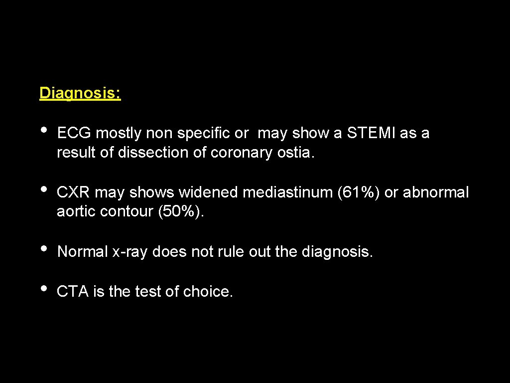 Diagnosis: • ECG mostly non specific or may show a STEMI as a result