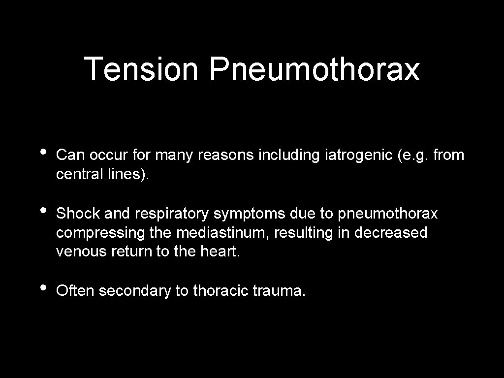 Tension Pneumothorax • Can occur for many reasons including iatrogenic (e. g. from central