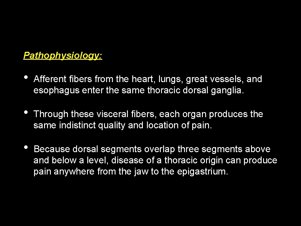 Pathophysiology: • Afferent fibers from the heart, lungs, great vessels, and esophagus enter the