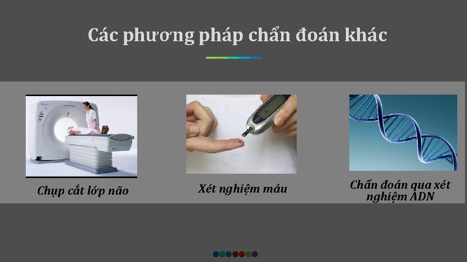 Các phương pháp chẩn đoán khác Chụp cắt lớp não Xét nghiệm máu Chẩn