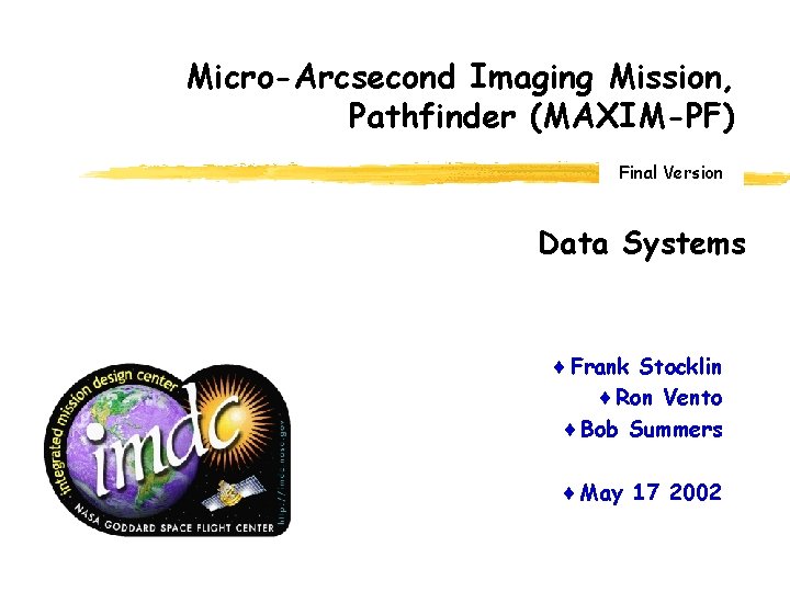 Micro-Arcsecond Imaging Mission, Pathfinder (MAXIM-PF) Final Version Data Systems ¨ Frank Stocklin ¨ Ron