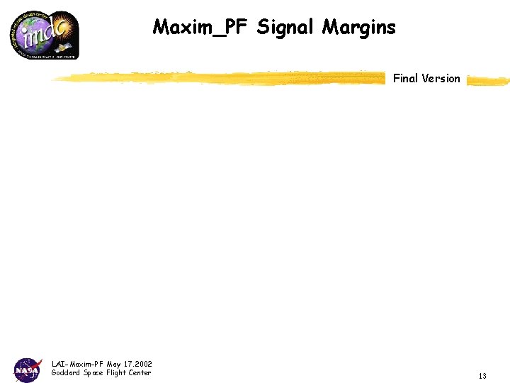 Maxim_PF Signal Margins Final Version LAI-Maxim-PF May 17. 2002 Goddard Space Flight Center 13