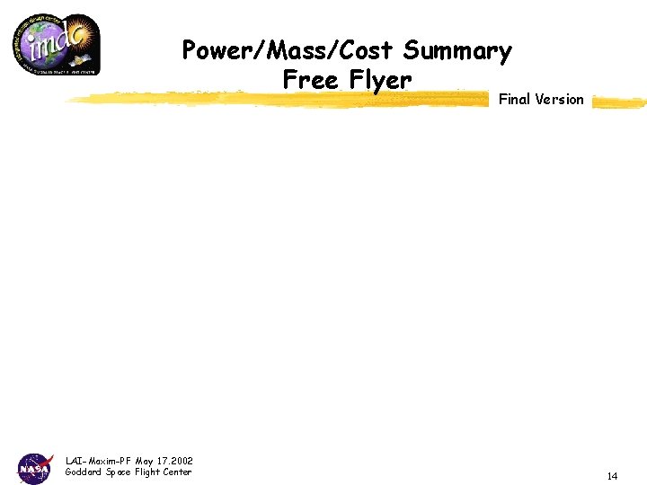 Power/Mass/Cost Summary Free Flyer Final Version LAI-Maxim-PF May 17. 2002 Goddard Space Flight Center