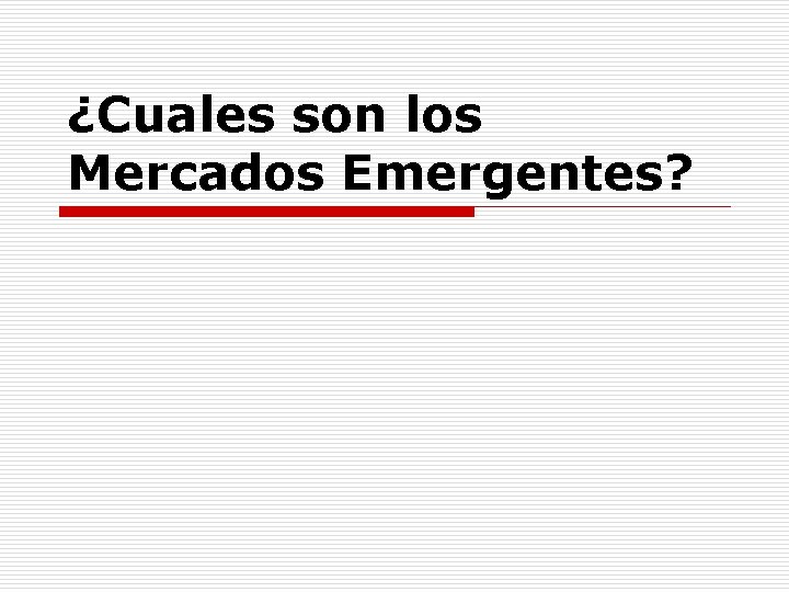 ¿Cuales son los Mercados Emergentes? 