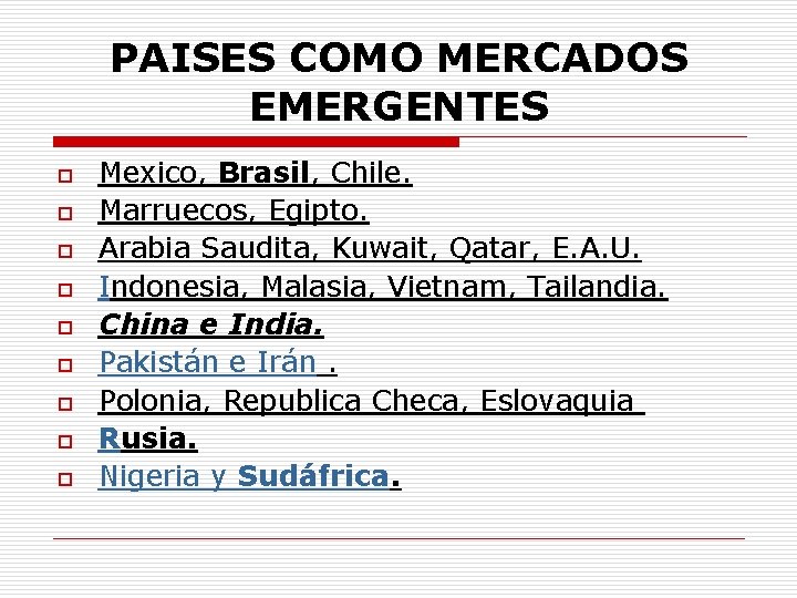 PAISES COMO MERCADOS EMERGENTES o o o o o Mexico, Brasil, Chile. Marruecos, Egipto.