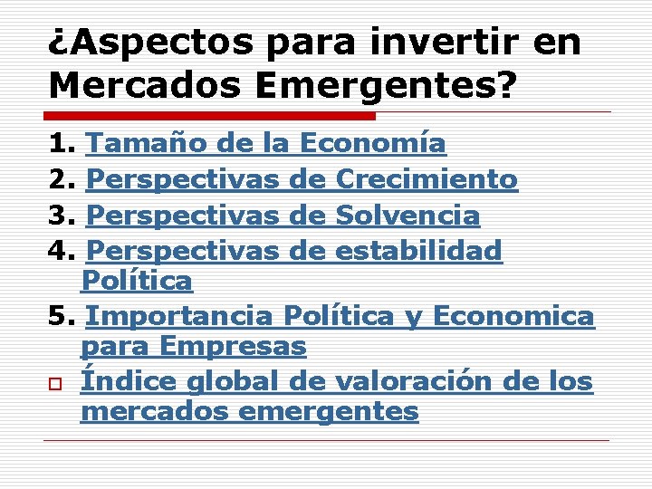 ¿Aspectos para invertir en Mercados Emergentes? 1. 2. 3. 4. Tamaño de la Economía