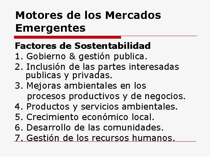 Motores de los Mercados Emergentes Factores de Sostentabilidad 1. Gobierno & gestión publica. 2.