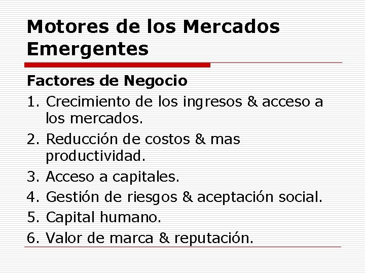 Motores de los Mercados Emergentes Factores de Negocio 1. Crecimiento de los ingresos &