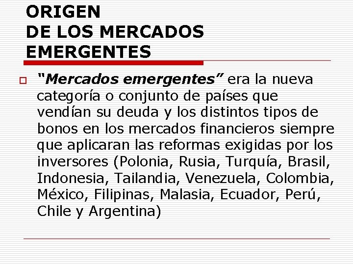 ORIGEN DE LOS MERCADOS EMERGENTES o “Mercados emergentes” era la nueva categoría o conjunto