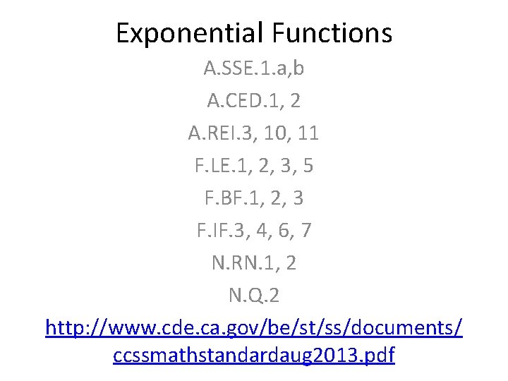 Exponential Functions A. SSE. 1. a, b A. CED. 1, 2 A. REI. 3,