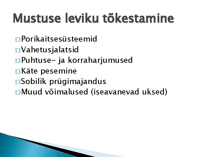 Mustuse leviku tõkestamine � Porikaitsesüsteemid � Vahetusjalatsid � Puhtuse- ja korraharjumused � Käte pesemine