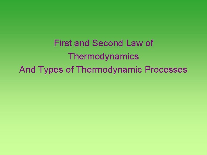 First and Second Law of Thermodynamics And Types of Thermodynamic Processes 