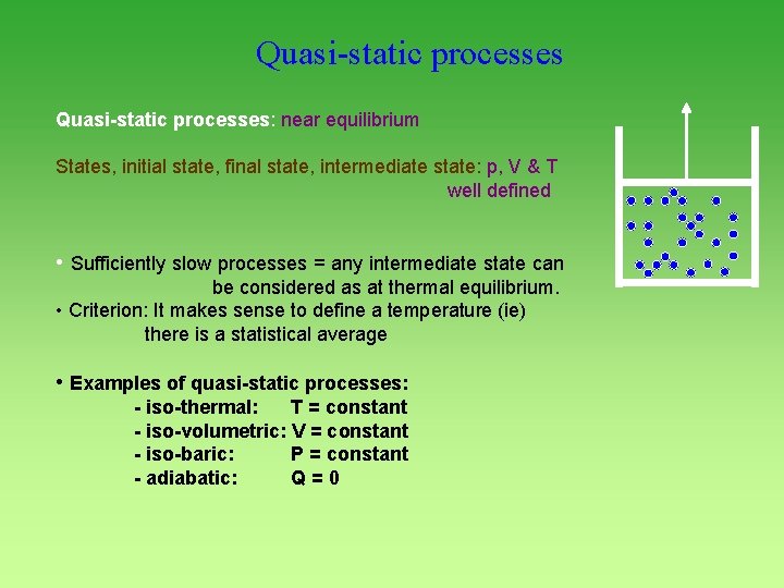 Quasi-static processes: near equilibrium States, initial state, final state, intermediate state: p, V &