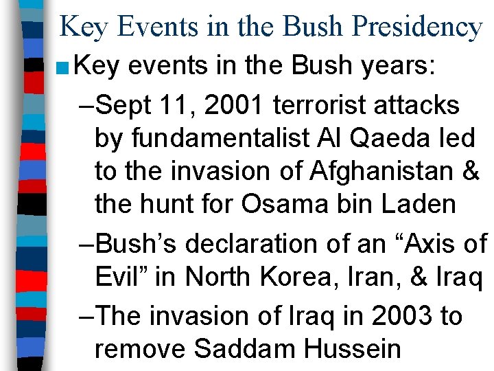 Key Events in the Bush Presidency ■ Key events in the Bush years: –Sept