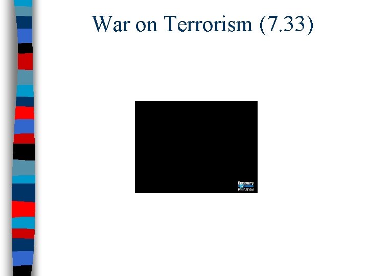 War on Terrorism (7. 33) 