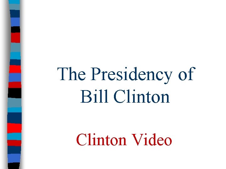 The Presidency of Bill Clinton Video 