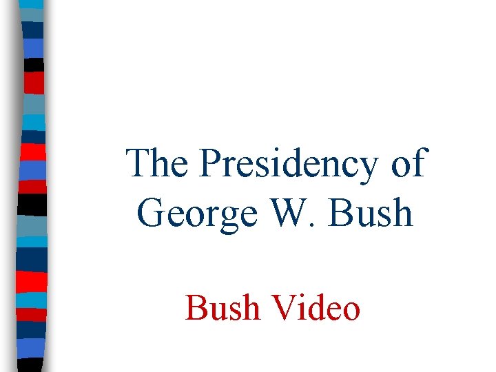 The Presidency of George W. Bush Video 