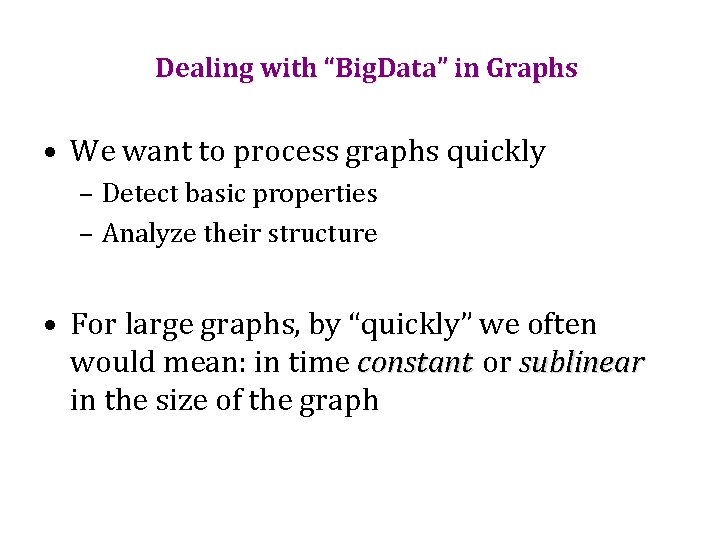 Dealing with “Big. Data” in Graphs • We want to process graphs quickly –