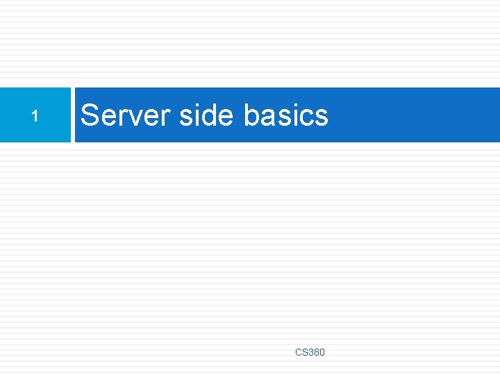 1 Server side basics CS 380 