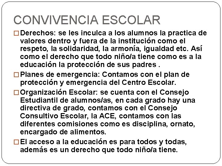 CONVIVENCIA ESCOLAR � Derechos: se les inculca a los alumnos la practica de valores