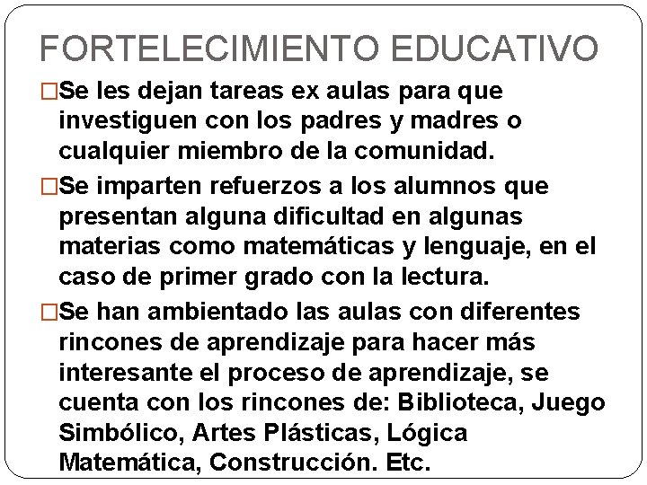 FORTELECIMIENTO EDUCATIVO �Se les dejan tareas ex aulas para que investiguen con los padres