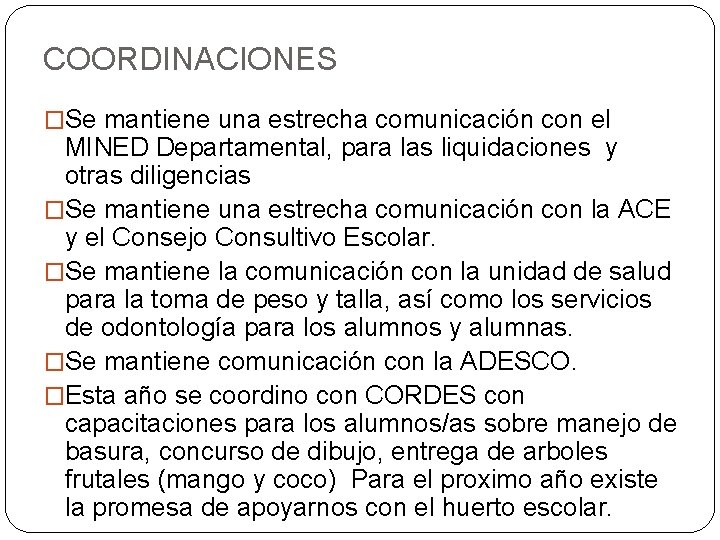 COORDINACIONES �Se mantiene una estrecha comunicación con el MINED Departamental, para las liquidaciones y