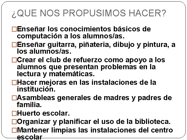 ¿QUE NOS PROPUSIMOS HACER? �Enseñar los conocimientos básicos de computación a los alumnos/as. �Enseñar